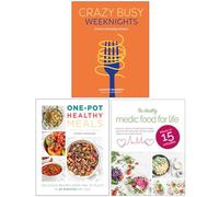 Crazy Busy Weeknights, One Pot Healthy Meals & The Healthy Medic Food for Life 3 Books Collection Set