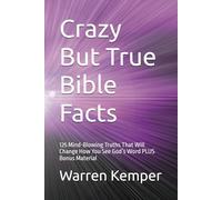Crazy But True Bible Facts: 125 Mind-Blowing Truths That Will Change How You See God’s Word PLUS Bonus Material
