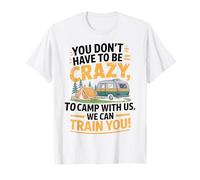 Crazy Camper With Us We Can Train You Funny Camping Camiseta