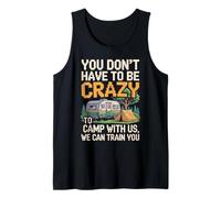 Crazy Camper With Us We Can Train You Funny Camping Camiseta sin Mangas