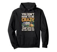Crazy Camper With Us We Can Train You Funny Camping Sudadera con Capucha