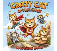 Crazy Cat Adventures Coloring Book: Cute and Fun Furry Pals for Screen-Free Relaxation and Stress Reduction for Kids and Adults