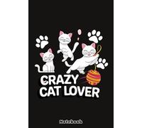 Crazy Cat lover Notebook: 6x9 120 Pages Lined College Ruled Notebook - For Girls, Students, Teachers, Staff, Perfect Gift