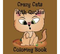 Crazy Cats With Quotes Coloring Book