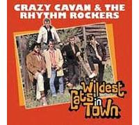 Crazy Cavan & the Rhythm... - Wildest Cats in Town: Best of