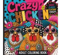 Crazy Chicken Adult Coloring Book: Bold & Simple Designs Filled with Sassy, Stylish, and Hilarious Chickens