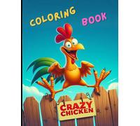 Crazy Chicken Coloring Book: Funny Chicken for All Ages, Relaxing, Crazy, and Totally Entertaining