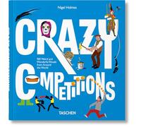 Crazy Competitions. 100 Weird and Wonderful Rituals from Around the World (Varia)