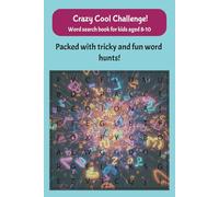Crazy Cool Word Search Challenge for Kids Ages 8-10: 100 Fun and Tricky Puzzles!: 50+ Brain-Teasing Word Search Puzzles with Easy-to-Read Print | Fun, ... Perfect for Vacations, Holidays, and Free T