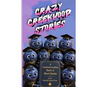 Crazy Creekwood Stories: A Creekwood Academy Batch of Short Stories by an Especially Special Class