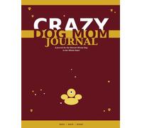 Crazy Dog Mom: Daily Reflections, Gratitude & Self-Care for Dog Moms Who Love Too Much | 86-Day Prompted Journal with Mood Tracker, Dog Adventure Log & Affirmations