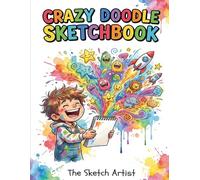 Crazy Doodle Sketchbook: Kids Drawing and Doodle Book for Creative Fun - Large 8.5 x 11 Blank Sketchbook for Creative Kids