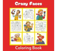 Crazy Faces Coloring Book: A Hilarious Coloring Adventure with 40 Fun, Expressive Faces for Kids, Teens & Adults to Laugh, Relax and Get Creative!