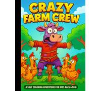 Crazy Farm Crew: A Silly Coloring Adventure for Kids Ages 4 to 8 - Hilarious Farm Animal Book for Boys, Girls, Toddlers, Preschoolers, Kindergarten and Beginners