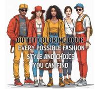 Crazy Fashion: Adult Outfit Coloring Book for Mind Clarity: Relax and Unwind with the Beauty of Everything Beyond the Busy Life