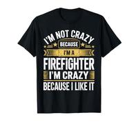 Crazy Firefighter I Like It Quote Ropa de Rescate de Bomberos Camiseta