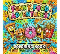 Crazy Food Characters Coloring Book: Funny and Silly Food Friends with Big Easy Designs for Kids Ages 4-10