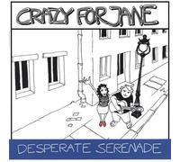 Crazy for Jane - Desperate Serenade