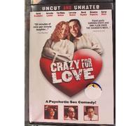 Crazy for Love : A Psychotic Sex Comedy : Uncut and Unrated