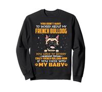 Crazy French Bulldog Mom Funny Dog Mom Puppy Lover Sudadera