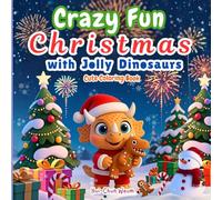 Crazy Fun Christmas with Jolly Dinosaurs Cute Coloring Book: Comfy & Cozy Christmas Coloring Book with Bible Verses - Adorable Dinosaurs, Snowy Fun, ... God’s Love! (Crazy Fun Cute Coloring Book)