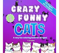 Crazy Funny Cats: A Very Fun Coloring Book for All Ages
