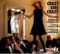 Barbara Hannigan, Ludwig Orchestra - Crazy Girl Crazy - Barbara Hannigan
