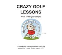 CRAZY GOLF LESSONS: From a “90” year old pro