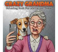 Crazy Grandma Coloring Book for Adults and Teens: Hilarious Old Faces to Make You Laugh and Relax - Featuring Super Cute Animals