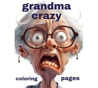 crazy grandma coloring pages for adults: granny coloring book
