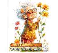 Crazy Grandmother Coloring Book: Funny and Wacky Grandma Designs for Adults and Teens