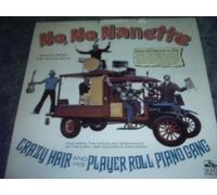 Crazy Hair And His Player Roll Piano Gang - No, No, Nanette