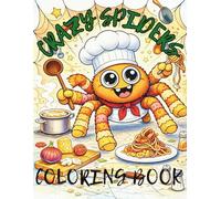Crazy Happy Spiders Coloring Book for Kids: Funny, Cute & Silly Spider Characters to Color - Superheroes, Dinosaurs, Unicorns, Pirates, Robots and More!