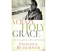 Crazy, Holy Grace | Softcover: The Healing Power of Pain and Memory