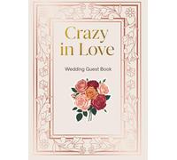 Crazy in Love Wedding Guest Book: Romantic Keepsake for Messages, Wishes, and Memories from Family and Friends