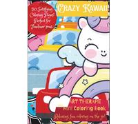 "Crazy Kawaii" Mini Coloring Book; Pocket Sized; 4x6", 50 Coloring Pages: 'Art Thérapie Series'; Miniature End-to-End Kawaii Worlds to Color! (Art Therapie)