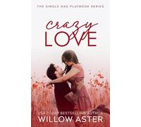 Crazy Love: A Small Town, Single Dad, Sports Romance (The Single Dad Playbook)