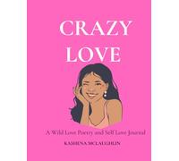 Crazy Love: A Wild Love Poetry and Self Love