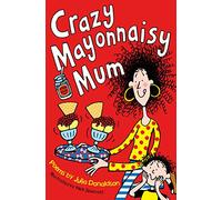 Crazy Mayonnaisy Mum: Poems by Julia Donaldson (Aziza's Secret Fairy Door, 282)