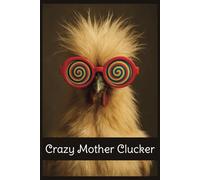 Crazy Mother Clucker Notebook | Notepad | Journal: College Lined Notebook for chicken lovers, chicken haters, silky fans and more | 6 x 9 inches, 120 ... Farmers, Women and anyone who loves chickens