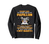 Crazy Papillon Mom Funny Dog Mom Puppy Lover Sudadera
