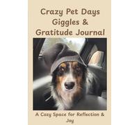 Crazy Pet Days - Gratitude & Giggles Journal: A Cozy Space for Reflection & Joy