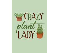CRAZY PLANT LADY: Show the world how much to adore plants with this funny and bold cover
