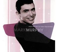 Crazy Rhythm: Debut Recordings by Mark Murphy