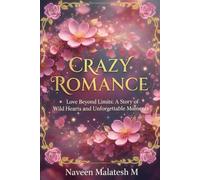 Crazy Romance: Love Beyond Limits: A Story of Wild Hearts and Unforgettable Moments