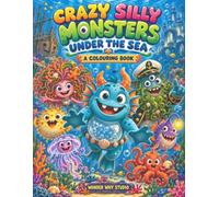 CRAZY SILLY MONSTERS - UNDER THE SEA: Dive into a sea of silliness