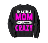 Crazy Single Mom Idea para el día de la Madre Sudadera