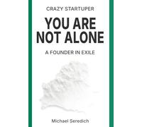 Crazy Startuper: You Are Not Alone: A Founder in Exile