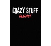 Crazy Stuff Inside!: Cool Notebook For Teens And Young Adults