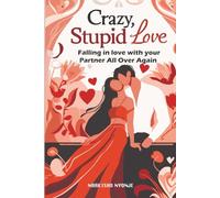 Crazy, Stupid Love: Falling in Love with Your Partner All Over Again